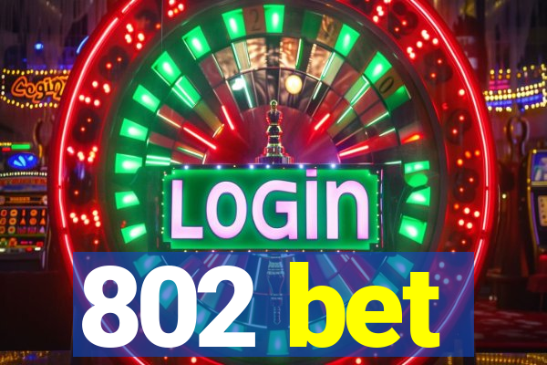 802 bet